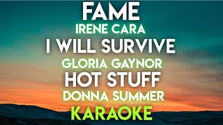 FAME - IRENE CARA │ I WILL SURVIVE - GLORIA GAYNOR │HOT STUFF - DONNA SUMMER (KARAOKE VERSION)