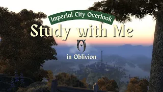 Study with Me in Oblivion | Imperial City Overlook