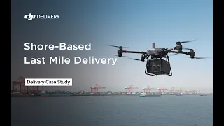 Shore-Based Last Mile Delivery | How FlyCart 30 is Revolutionizing Maritime Supply