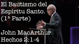 El Bautismo del Espíritu Santo - John MacArthur (1ra Parte)