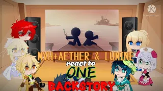 [GENSHIN IMPACT]MVH+AETHER&LUMINE React to ONE Backstory