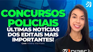 CONCURSOS POLICIAIS: ÚLTIMAS NOTÍCIAS DOS EDITAIS MAIS IMPORTANTES! (Milena Machado)