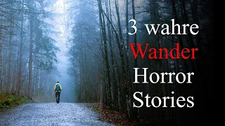 3 wahre Wander Horror Stories