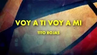 voy a ti voy a mi -  tito rojas (salsa y letra)