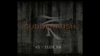 Suddenrush - Tiam No