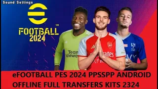 eFOOTBALL PES 2024 PPSSPP ANDROID OFFLINE FULL TRANSFERS KITS 2324 ENGLISH COMMENTARY BEST GRAPHICS