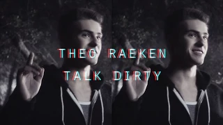 » theo raeken | talk d i r t y