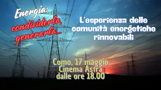 "Energia: condividerla, generarla - l'esperienza delle comunità energetiche rinnovabili"