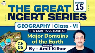 The Great NCERT Series: Geography Class 6  | Lesson 5 - Major Domains of The Earth | UPSC