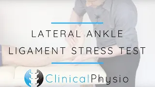 Ankle Lateral Ligament Stress Testing | Clinical Physio Premium
