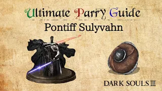 Dark Souls 3 Parry Guide - Pontiff Sulyvahn Parry Guide