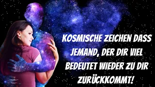 Kosmische Zeichen des Universum, dass jemand, der dir viel bedeutet wieder zu dir zurückkommt!