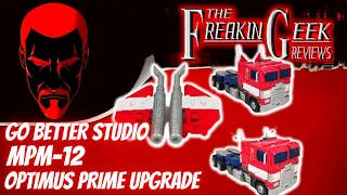 Go Better Studio MPM-12 Optimus Prime UPGRADE: EmGo's Transformers Reviews N' Stuff