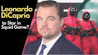 Leonardo DiCaprio to Star in Squid Game?