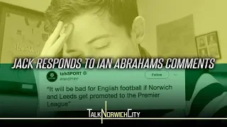 'BAD FOR ENGLISH FOOTBALL IF NORWICH OR LEEDS ARE PROMOTED' - JACK RESPONDS TO IAN ABRAHAMS COMMENTS