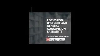 PROPERTY LAW: Possession, Usufruct, and General Concepts on Easements