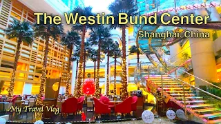Huge Luxury Hotel in Downtown Shanghai | The Westin Bund Center
