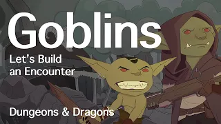 Goblins D&D | Let's Build an Encounter | D&D Quest Ideas