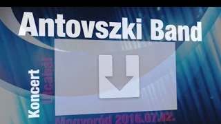 Antovszki Band Koncert - 2016 Mogyoród utcabál (3 és fél órás koncert 40 percben)