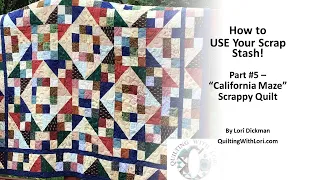 How to USE Your Scrap Stash Pt 5   Scrappy California Maze Quilt