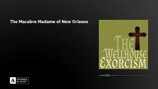 The Macabre Madame of New Orleans