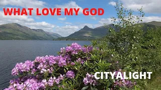 WHAT LOVE, MY GOD by CITYALIGHT (with lyrics)