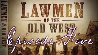 Lawmen of the Old West - Complete Episode Five - "Good Vs. Evil"