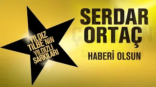 Serdar Ortaç - Haberi Olsun 2018 (Yıldız Tilbe'nin Yıldızlı Şarkıları) Tanıtım