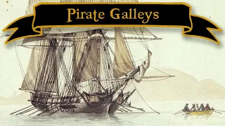 Rowing for Plunder: Pirate Galleys (1630-1730) | Pirate Ship Types