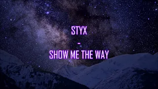 STYX - "Show Me The Way" HQ/With Onscreen Lyrics!