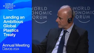 Landing an Ambitious Global Plastics Treaty | Davos 2024 | World Economic Forum