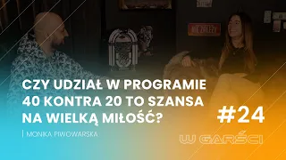 Czy udział w programie 40 kontra 20 to szansa na wielką miłość? | Monika Piwowarska w Garści