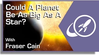 Could A Planet Be As Big As A Star?