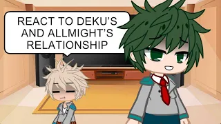 BNHA react to Deku’s and Allmight’s relationship (my first vid)