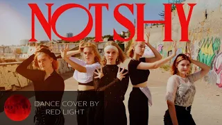 [KPOP IN PUBLIC]  ITZY (있지) - 'NOT SHY' DANCE COVER BY RED LIGHT [UKRAINE]