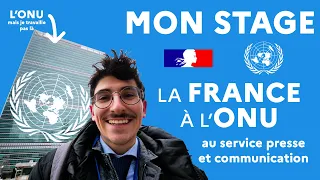 MON STAGE À LA FRANCE À L'ONU (service presse et communication)