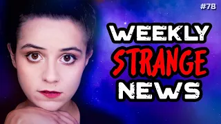 Weekly Strange News - 78 | UFOs | Paranormal | Mysterious | Universe