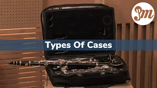 Picking Out Your Clarinet - Lesson 4 : Types Of Cases - Practicing Musician