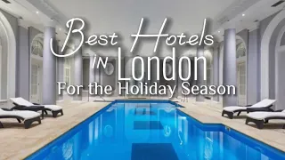 Best Hotels in London during the Christmas Season