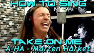 How To Sing Take On Me - A-Ha - Morten Harket