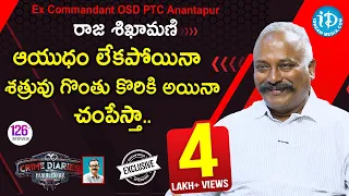 Ex Commandant & OSD PTC Anantapur Raja Sikhamani Full Interview |Crime Diaries With Muralidhar #126