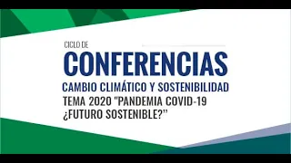 Cambio Climático y Sostenibilidad: Pandemia COVID-19 ¿Futuro Sostenible?