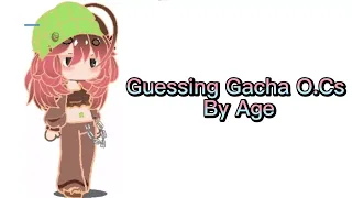 Guessing Gacha OCs By Age