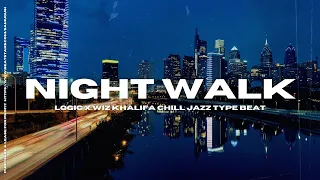NIGHT WALK | Logic x Wiz Khalifa Chill Jazz Trap Type Beat