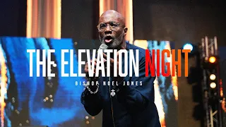 ELEVATION NIGHT || BISHOP NOEL JONES