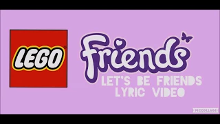 ❀ Lego Friends: Let's Be Friends (Lyric Video) ❀