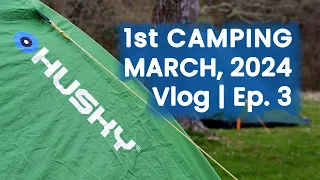 1st CAMPING in March 2024 - Vlog | Ep.  3