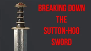 Dissecting the Sutton-Hoo sword