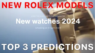 New Rolex Watches 2024 - TOP 3 PREDICTIONS