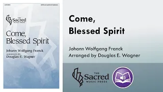 Come, Blessed Spirit (SATB) - Johann Wolfgang Franck, arr. Douglas E. Wagner